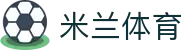 米兰体育·「中国」官方网站- Milan